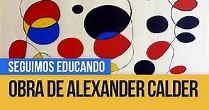 Alexander Calder, un artista en movimiento - Seguimos Educando