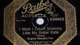 Original Memphis Five - I Wish I Could Shimmy Like My Sister Kate, 1922