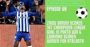 Sanusi scores 1st UCL goal in Porto win & Lookman scores winner for Atalanta | Episode 68 | 6.10.22