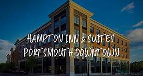 Hampton Inn & Suites Portsmouth Downtown Review - Portsmouth , United States of America