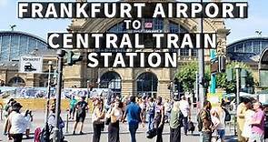 How To Get From Frankfurt Airport to Frankfurt am Main HBF (Central Station)