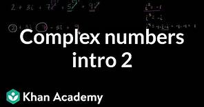 Introduction to complex numbers | Imaginary and complex numbers | Algebra II | Khan Academy