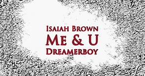 Isaiah Brown - Me & U (Official Music Video)