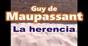 Guy de Maupassant-audiolibro completo-"La herencia"