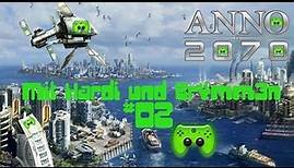 Let's Play Anno 2070 #02 [Deutsch/HD] - Die Stadt wächst