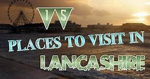 Top 15 Places To Visit In Lancashire
