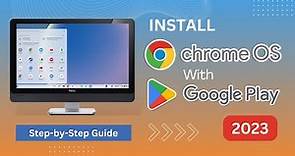 Installing Chrome OS with Play Store | Chrome OS 2023 | A Step-by-Step Guide