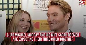 Chad Michael Murray and his wife Sarah Roemer are expecting their third child together