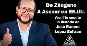 De Zángano a Asesor en EE.UU. Te cuento La Historia de José Ramón López B.