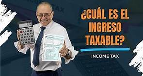 Income tax ¿Cúal es el ingreso taxable? - Impuestos en Estados Unidos