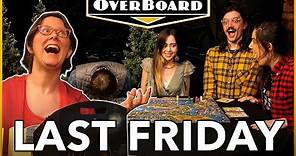 Let's play LAST FRIDAY! | Overboard
