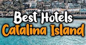Best Hotels in Catalina Island - For Families, Couples, Work Trips, Luxury & Budget