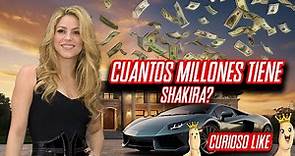 ¿Cuántos Millones de Dólares tiene Shakira?