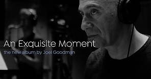 Joel Goodman - An Exquisite Moment (Official EPK)