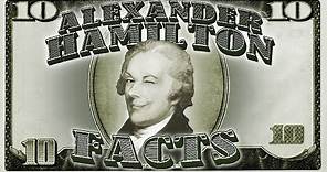 Alexander Hamilton Facts!
