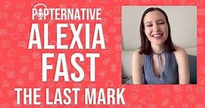 Alexia Fast talks about The Last Mark and much more!