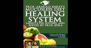 Professor Arnold Ehret's Mucusless Diet Healing System pt 1 (I do not own the copyright)