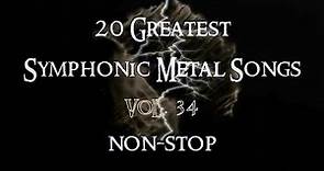 20 Greatest Symphonic Metal Songs NON STOP ★ VOL. 34
