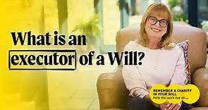 What is an executor of a Will? - Remember A Charity with Janet Ellis