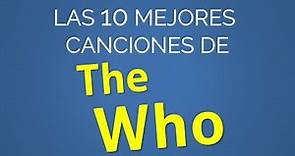 Las 10 mejores canciones de THE WHO