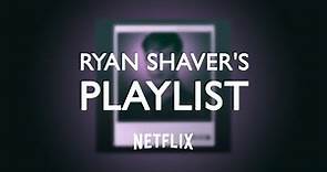 Ryan Shaver's Playlist | Netflix - 13 Reasons Why