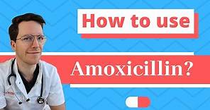 How and When to use Amoxicillin? - Doctor Explains