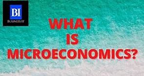 What Is Microeconomics
