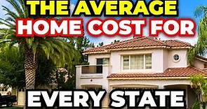 How Much The Average Home Costs in Every State