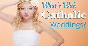 What's With Catholic Weddings?