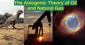 The Abiogenic Theory of Oil and Natural Gas