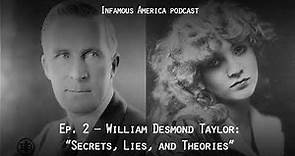 INFAMOUS AMERICA | Hollywood Murder Ep2 — William Desmond Taylor, Part 2
