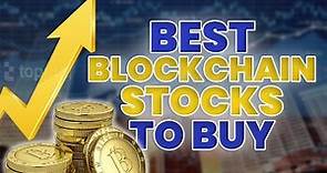 Best Blockchain Technology Stocks To Buy
