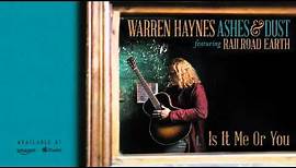 Warren Haynes - Is It Me Or You (Ashes & Dust)