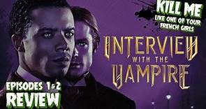 INTERVIEW with the VAMPIRE - Episodes 1 & 2 - Review!