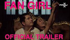 FAN GIRL Official Trailer