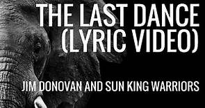 The Last Dance Jim Donovan and Sun King Warriors LYRIC VIDEO