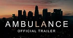 Ambulance - Official Trailer [HD]