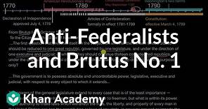 Anti-Federalists and Brutus No. 1 | US government and civics | Khan Academy