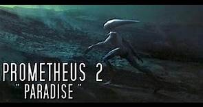 Prometheus 2 The Paradise 2016 Official Trailer HD