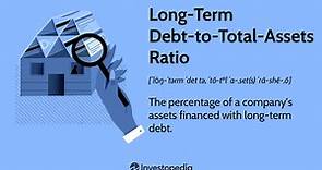 Long-Term Debt-to-Total-Assets Ratio: Definition and Formula