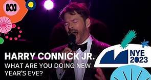 Harry Connick Jr. - What Are You Doing New Year's Eve? | Sydney New Year's Eve 2023 | ABC TV + iview