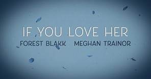 Forest Blakk - If You Love Her (feat. Meghan Trainor) [Official Lyric Video]