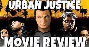 Urban Justice (2007) - Steven Seagal - Comedic Movie Review