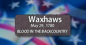The Southern Campaign of the American Revolution:Waxhaws: Blood in the Backcountry