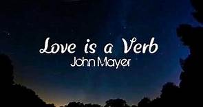 Love is a Verb (lyrics) - John Mayer