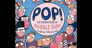 "Pop! The Invention of Bubble Gum"