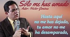 Héctor Jiménez – SÓLO ME HAS AMADO (Video Lyric)