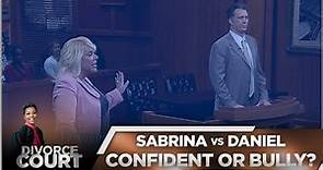 Divorce Court - Sabrina vs. Daniel - Confident or Bully? - Season 15, Episode 24 - Full Episode