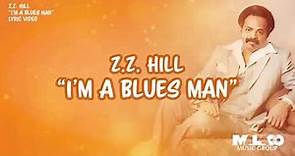 Z.Z. Hill - I'm A Blues Man (Lyric Video)