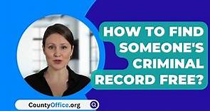 How To Find Someone's Criminal Record Free? - CountyOffice.org
